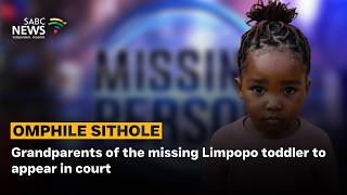 Omphile Sithole | Grandparents of the missing Limpopo toddler to appear in court