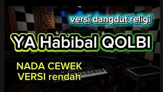 YA HABIBAL QOLBI KARAOKE NADA CEWEK VERSI RENDAH FUUL LIRIK BERJALAN 