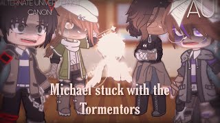 Michael stuck with the Tormentors || FNAF • AU • READ DESC