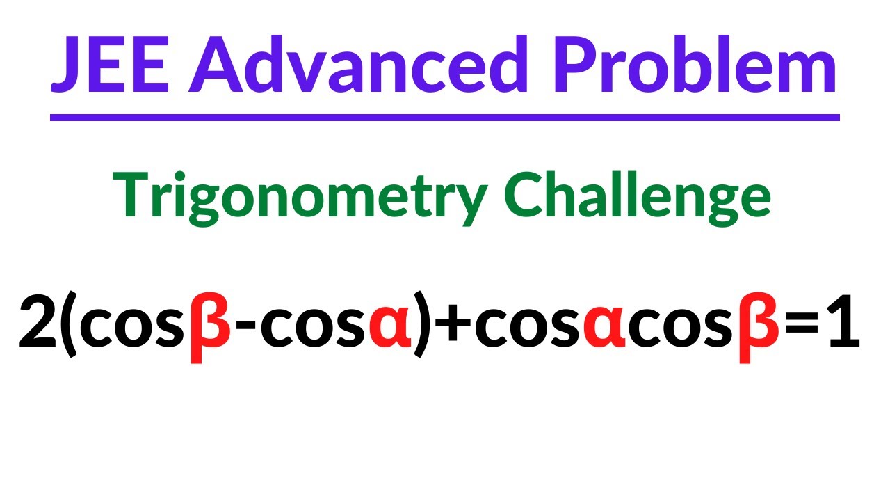 A Nice Trigonometry Challenge | JEE Advanced 2017 Problem