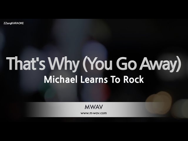 Michael Learns To Rock-That's Why (You Go Away) (Karaoke Version)