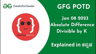 Absolute Difference Divisible by K | POTD | Kannada Code 101 | GFG | POTD Jan 7 | Easy Solution