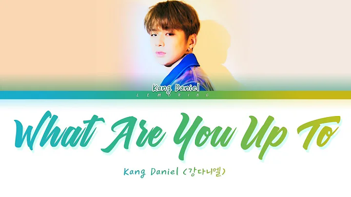 KANG DANIEL - What are you up to (강다니엘 - 뭐해) [Color Coded Lyrics/Han/Rom/Eng/가사]