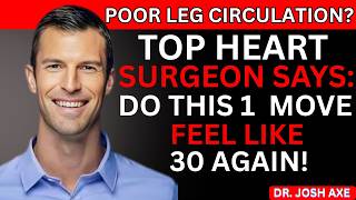 Surgeon REVEALS Do THIS 1 Exercise for Poor Leg Circulation After 60! ~ Dr Josh Axe