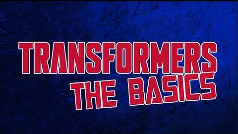 TRANSFORMERS: THE BASICS Trailer