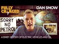 A brief history of electric vehicles and oil | Dan Snow & Fully Charged