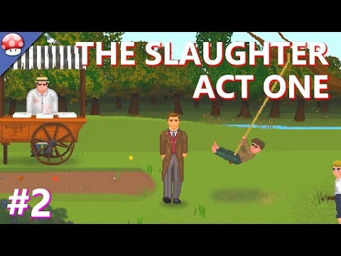 The Slaughter Act One Gameplay Part 2 Walkthrough Lets Play [PC/60FPS/1080p]