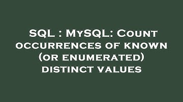 SQL : MySQL: Count occurrences of known (or enumerated) distinct values
