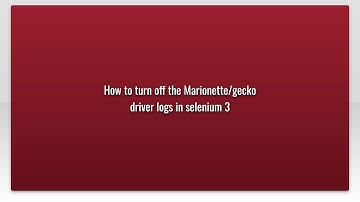 How to turn off the Marionette/gecko driver logs in selenium 3