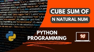 Python Program to find cube sum of first n natural numbers