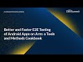 Better and Faster E2E Testing of Android Apps on Arm: a Tools and Methods Cookbook