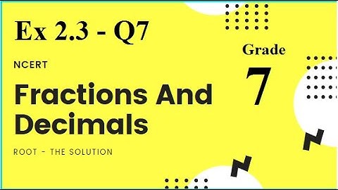 Maths |Class 7 | Ex 2.3 | Q7 |  Fractions and Decimals | Chapter 2 | NCERT | Root The Solution