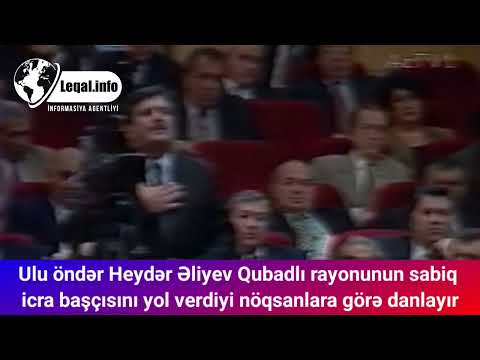 Ulu öndər Heydər Əliyev Qubadlı rayonunun sabiq icra başçısını yol verdiyi nöqsanlara görə danlayır