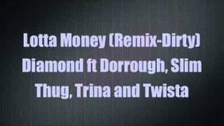 Lotta Money (Remix-Dirty) - Diamond ft Dorrough, Slim Thug, Trina and Twista