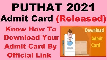 PUTHAT 2021 Admit Card (Released) - How To Download PUTHAT Admit Card 2021
