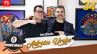 Tirando Bola temp 5 ep 34. - Adrián Uribe