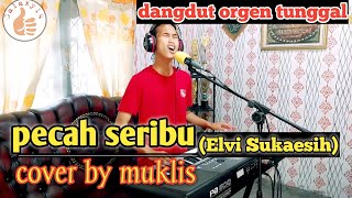 Pecah Seribu (elvy sukaesih) Cover By Muklis #dangdut || Orgen Tunggal #elvisukaesih