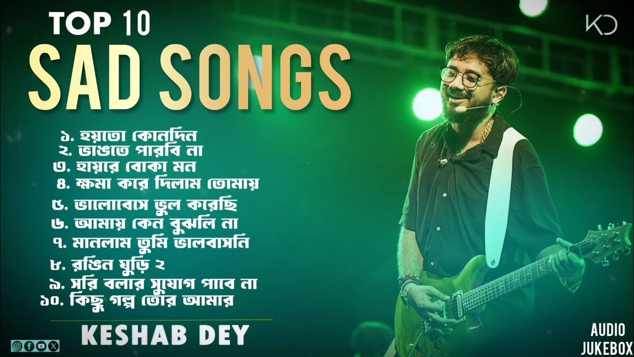 Best Sad Songs Playlist | Top 10 Sad Songs | Best Of Keshab Dey | Hit ...