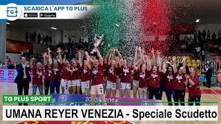 Basket femminile: speciale esclusivo Scudetto Umana Reyer Venezia - TG Plus SPORT Venezia