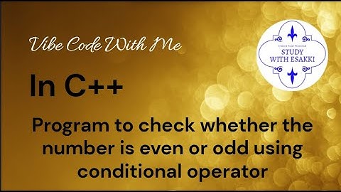 C++ Program to check whether the number is Even or Odd using Conditional Operator