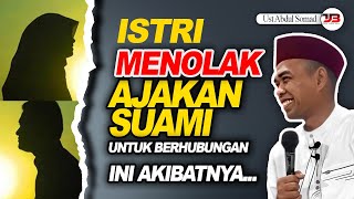 Istri yang Menolak Ajakan Suami Untuk Berhubungan, Anilah Akibatnya | Ustadz Abdul Somad