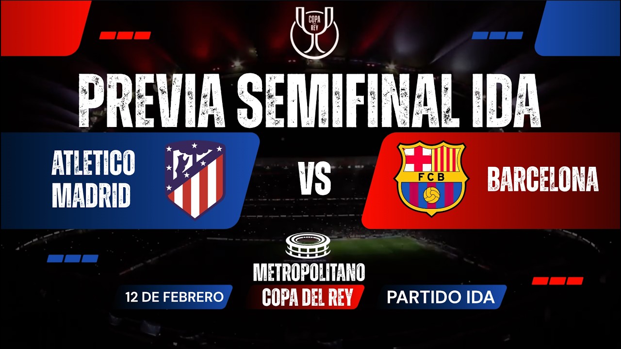 Previa Semifinal COPA DEL REY - Atletico Madrid vs Barcelona - YouTube