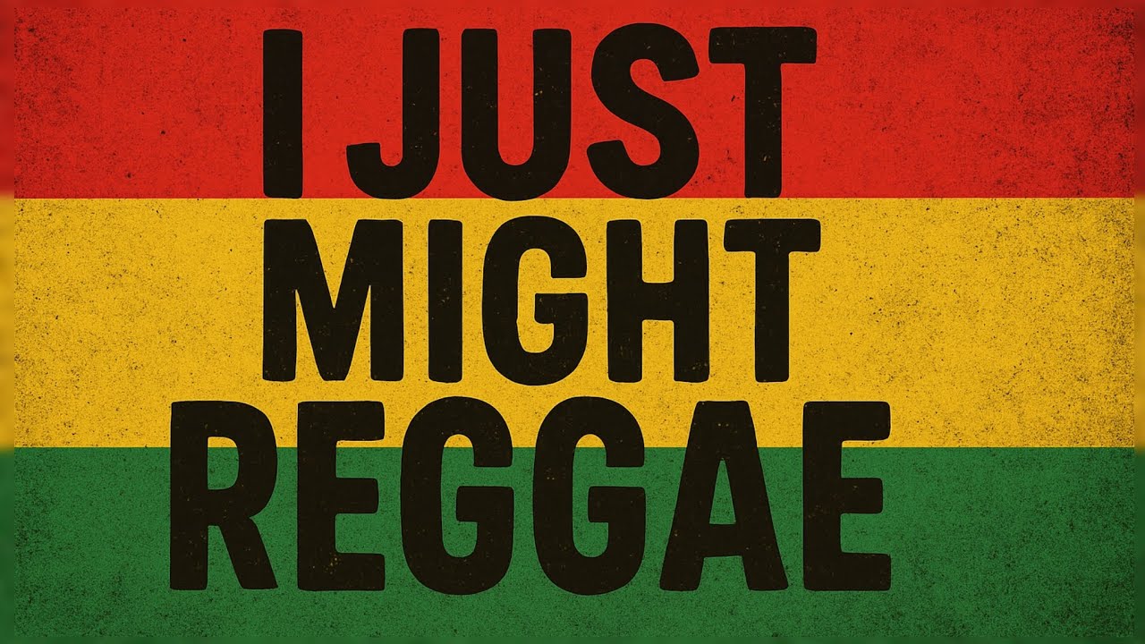 I Just Might Reggae