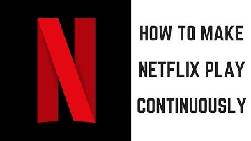 How to Make Netflix Play Continuously