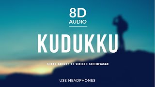 Kudukku - Shaan Rahman ft Vineeth Sreenivasan | 8D Audio