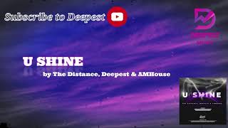 The Distance, Deepest & AMHouse - U Shine