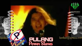 PULANG Power Slaves
