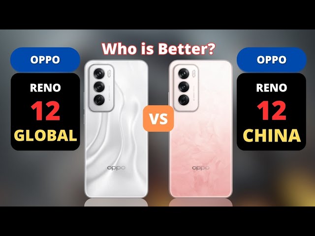 Reno 12 中国版（グローバルROM） Oppo Reno 12 Global vs Oppo Reno 12 China | PHONE COMPARISON - YouTube