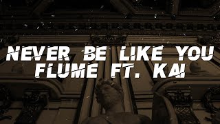 Flume - Never be like you feat. Kai (Lyrics)