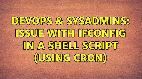 DevOps & SysAdmins: Issue with ifconfig in a shell script (using cron)