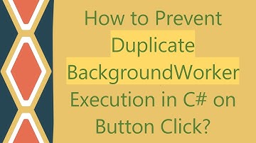 How to Prevent Duplicate BackgroundWorker Execution in C# on Button Click?