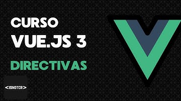 07 🎬 Curso de Vue.js - Directivas Esenciales (v-show, v-if, v-else-if, v-for, v-html) 🛠️✨