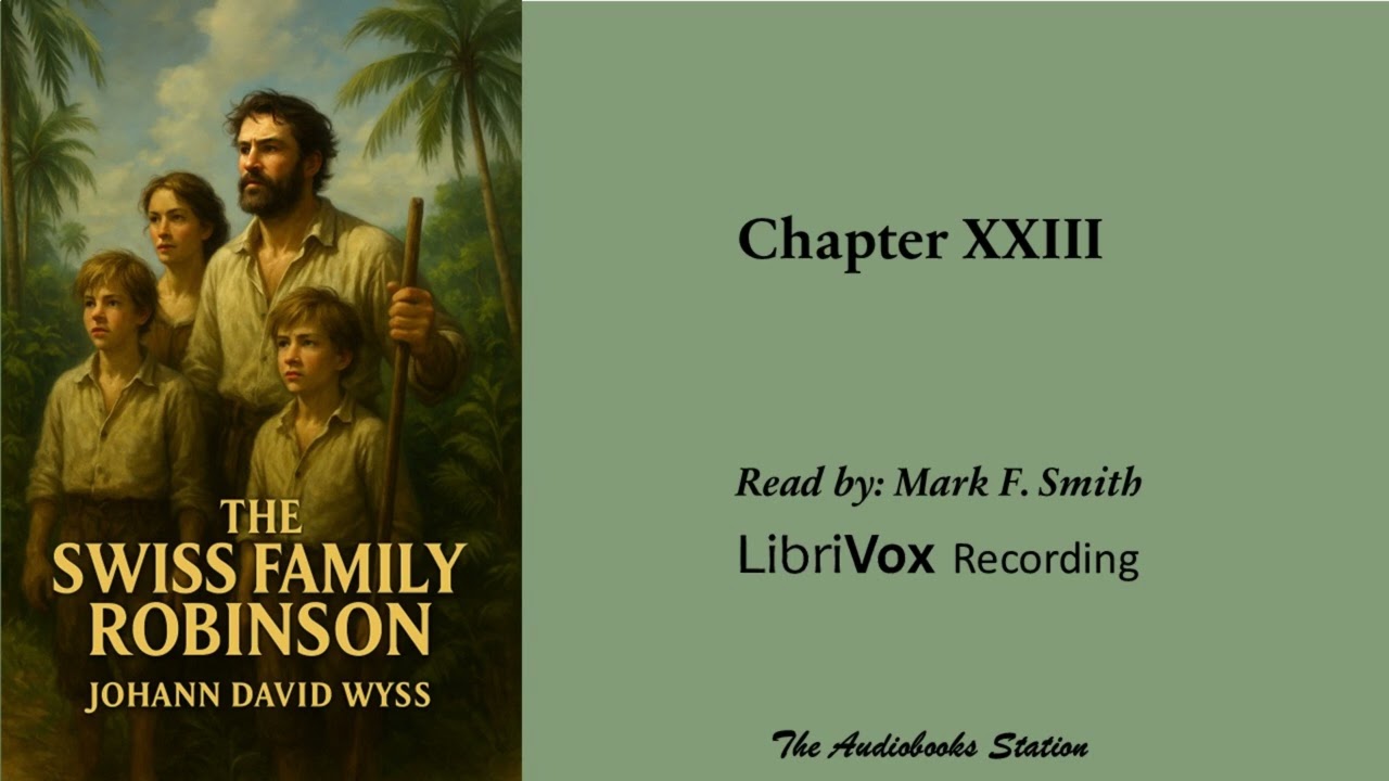 The Swiss Family Robinson by Johann David Wyss: Chapter 23 - YouTube