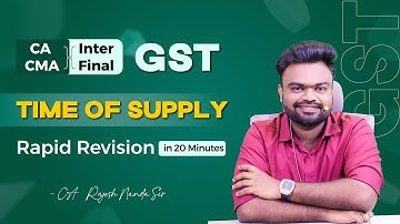 TIME OF SUPPLY || GST || CA & CMA || RAPID REVISION || CA RAJESH NANDA || Lakshya Edu