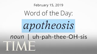 Word Of The Day: APOTHEOSIS | Merriam-Webster Word Of The Day | TIME