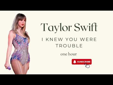 Taylor Swift - I knew you were trouble ( 1 hour)