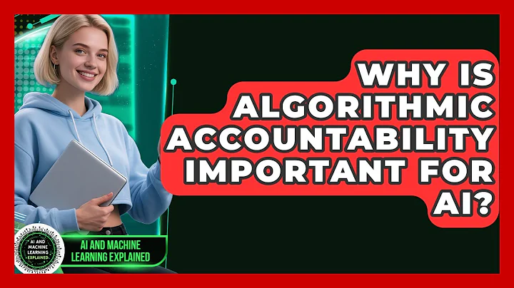 Why Is Algorithmic Accountability Important For AI? - AI and Machine Learning Explained