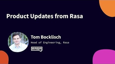 Product Updates, Rasa Developer Summit 2019