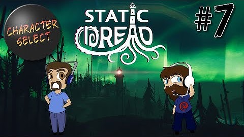 Static Dread Part 7 - Storm