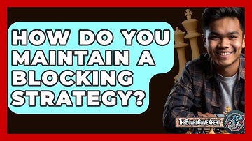 How Do You Maintain A Blocking Strategy? - The Board Game Xpert