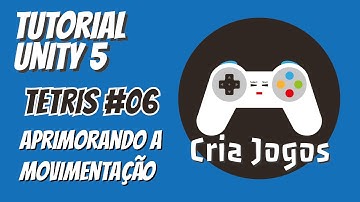 Tutorial Unity 5 (2D) - TETRIS - Video aula #06 - Aprimorando a movimentação.
