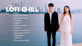 Nhạc Lofi Hay Nhất 2023 - Top 12 Bản Nhạc Chill Ballad 2023 Hot Nhất - Nhạc Lofi Buồn Hot TikTok