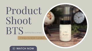 How to Choose the Right Props and Settings for Styled Product Photography | Styling Candles