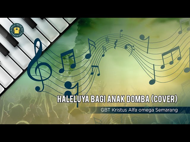 HALELUYA BAGI ANAK DOMBA (COVER) - GBTKAOSMG class=