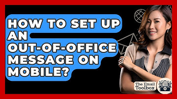 How To Set Up An Out-of-office Message On Mobile? - TheEmailToolbox.com