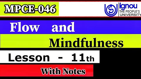 MPCE-046 | Lesson-11 | Concept of Flow and Mindfulness | with notes M.A Psychology IGNOU University
